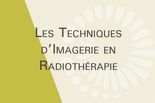 Les techniques d’Imagerie en Radiothérapie