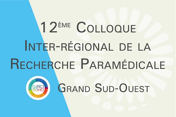 12ᵉ Colloque Interrégional de la Recherche Paramédicale – Grand Sud-Ouest